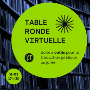 Table ronde virtuelle boîte à outils de la traduction juridique ou jurée - date et heure